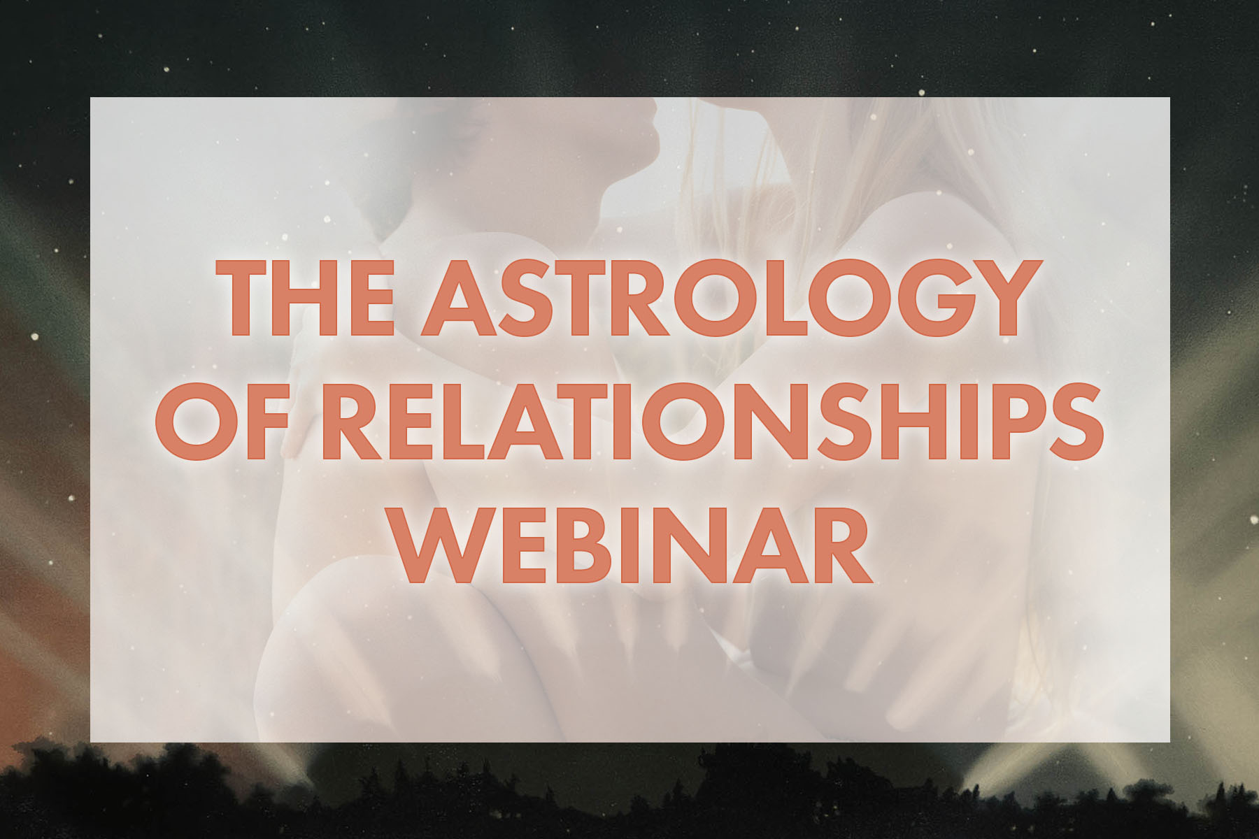 The Astrology of Relationships [Free Webinar]