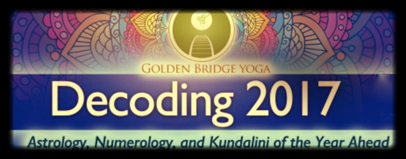 Decoding 2017 - Astrology, Numerology, & Kundalini Yoga for the New Year