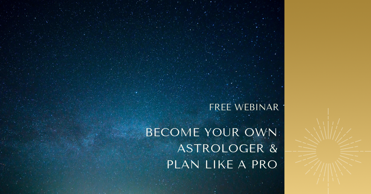 [Free Webinar] Become Your Own Astrologer &amp; Plan Like a Pro